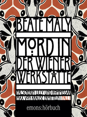cover image of Mord in der Wiener Werkstätte--Historischer Wien-Krimi--Max von Krause & Lili Feigl ermitteln, Band 1 (Ungekürzt)